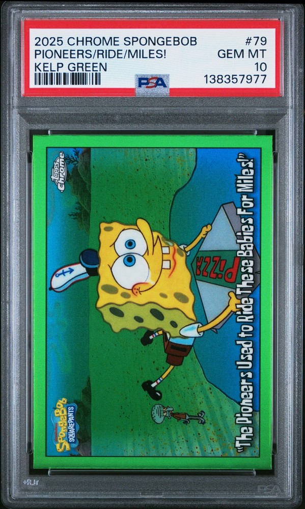 2025 TOPPS CHROME SPONGEBOB KELP GREEN #79 "THE PIONEERS/RIDE MILES!" PSA 10