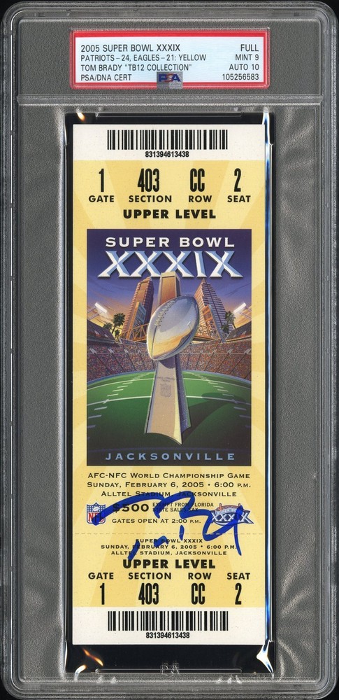 TOM BRADY 2005 SUPER BOWL XXXIX PATRIOTS-24, EAGLES-21 PSA 9 AUTO 10 TICKET