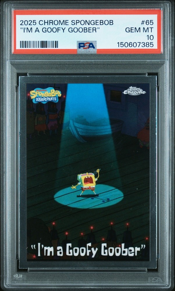 2025 TOPPS CHROME SPONGEBOB 25TH ANNIVERSARY #65 "I'M A GOOFY GOOBER" PSA 10