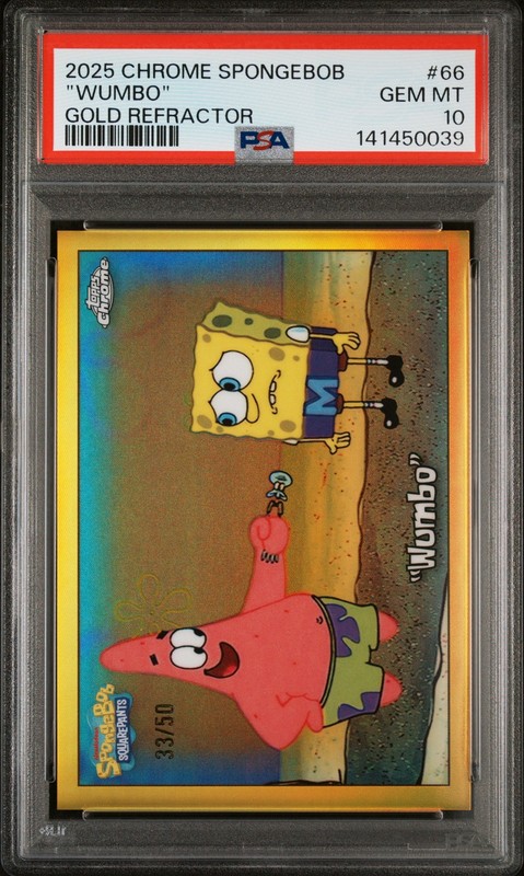 2025 TOPPS CHROME SPONGEBOB 25TH ANNIVERSARY GOLD REFRACTOR "WUMBO" 33/50 PSA 10