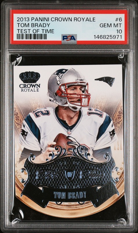 2013 PANINI CROWN ROYALE TEST OF TIME #6 TOM BRADY PSA 10