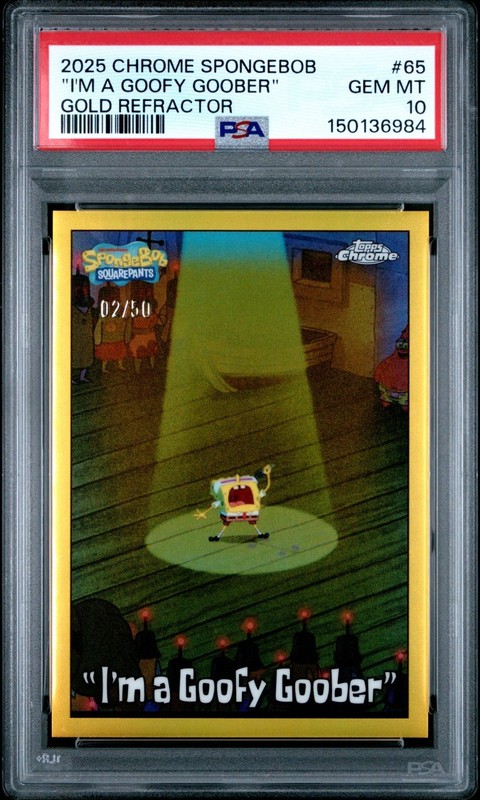 2025 Topps Chrome SpongeBob 25th I'm a Goofy Goober Gold /50 #65 PSA 10 POP 3