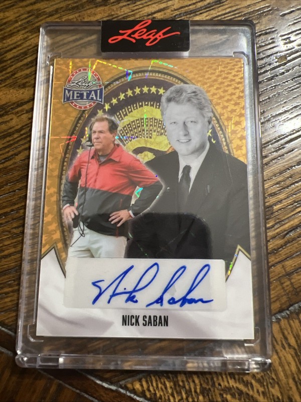 2026 Leaf Metal President's Day Bill Clinton  Gold Laser Nick Saban 1/1 Auto